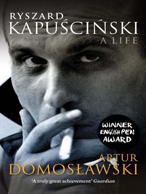 Title details for Ryszard Kapuscinski by Artur Domoslawski - Available